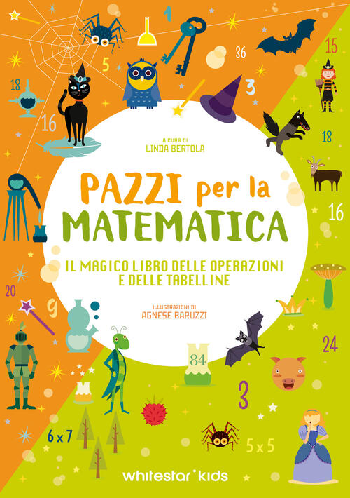 Il Magico Libro Delle Operazioni E Delle Tabelline. Pazzi Per La Matematica Wh