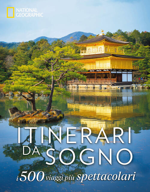 Itinerari Da Sogno. I 500 Viaggi Piu Spettacolari White Star 2025