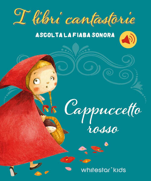Cappuccetto Rosso. Fiabe Sonore Francesca Rossi White Star 2025