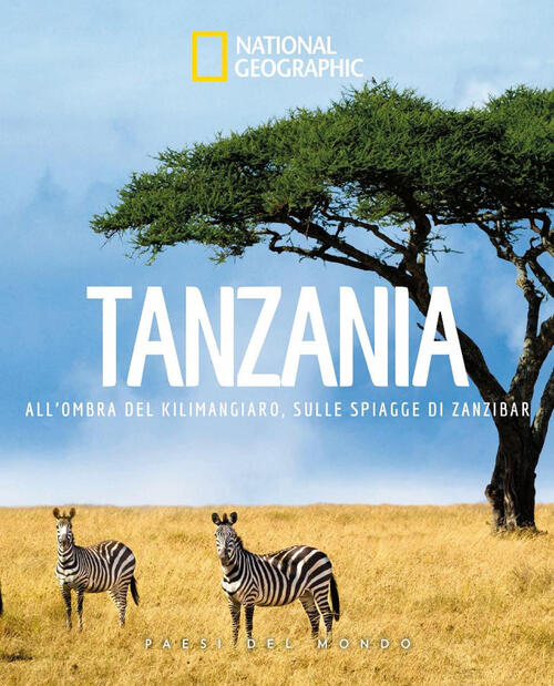 Tanzania. All'ombra Del Kilimangiaro, Sulle Spiagge Di Zanzibar. Paesi Del Mon