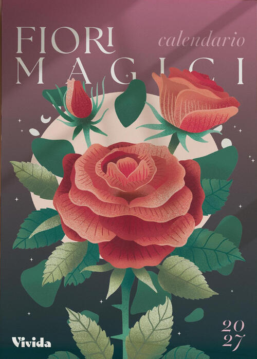 Fiori Magici. Calendario Da Muro Vivida 2027 White Star 2026