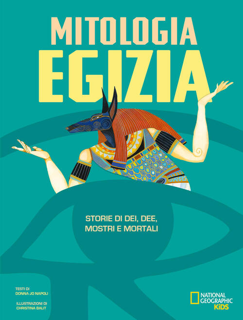 La Mitologia Egizia. Storie Di Dei, Dee, Mostri E Mortali Donna Jo Napoli Whit