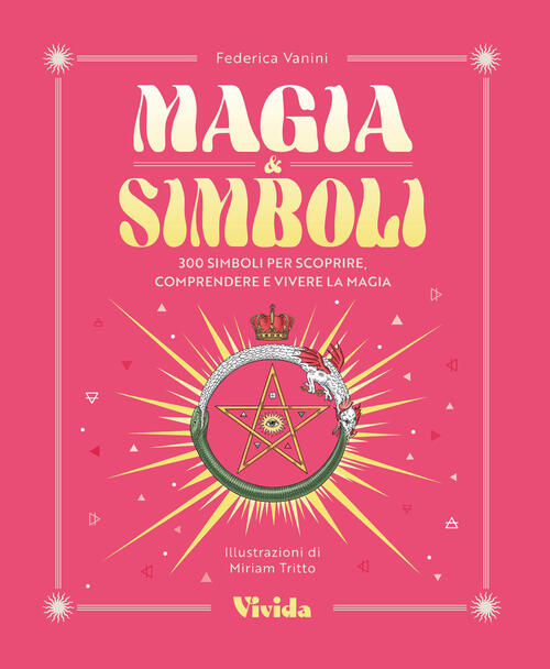 Magia & Simboli. 300 Simboli Per Scoprire, Comprendere E Vivere La Magia Feder