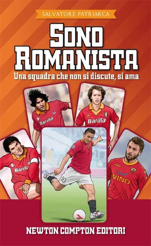 Sono Romanista Salvatore Patriarca Newton Compton Editori 2013
