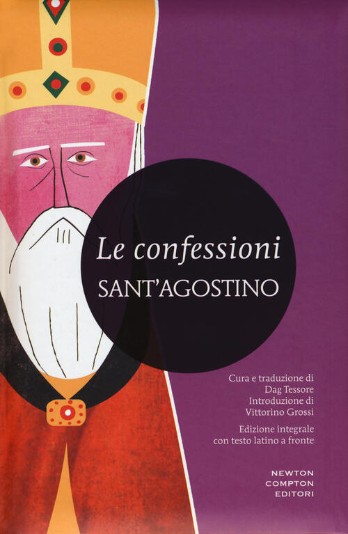 Le Confessioni. Testo Latino A Fronte. Ediz. Integrale Agostino (Sant') Newton