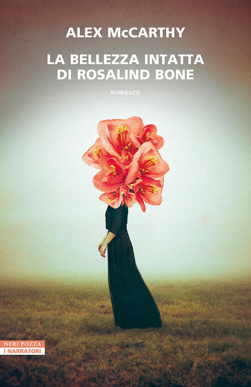 La Bellezza Intatta Di Rosalind Bone Alex Mccarthy Neri Pozza 2023