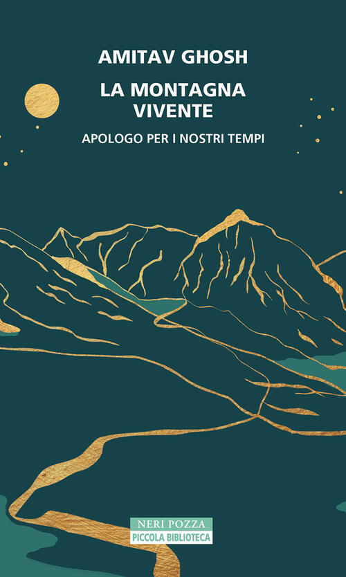 La Montagna Vivente. Apologo Per I Nostri Tempi Amitav Ghosh Neri Pozza 2023