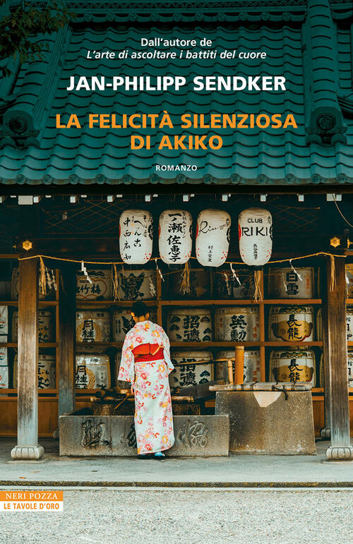 La Felicita Silenziosa Di Akiko Jan-Philipp Sendker Neri Pozza 2025