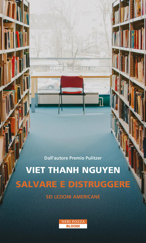 Salvare E Distruggere. Sei Lezioni Americane Thanh Nguyen Viet Neri Pozza 2025