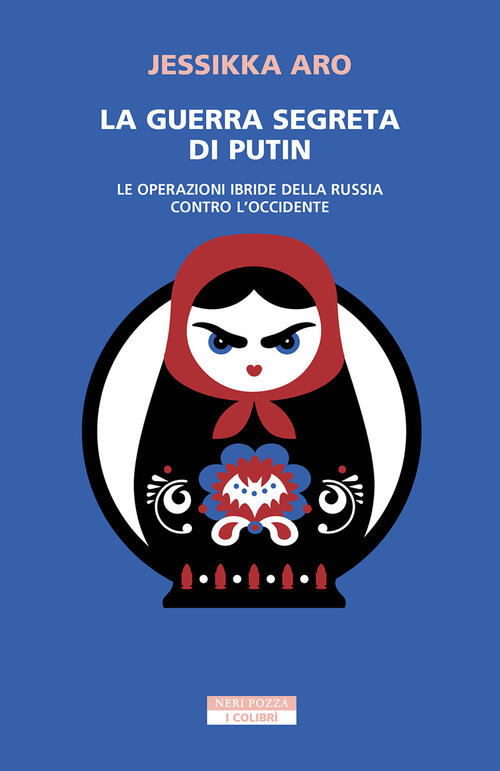 La Guerra Segreta Di Putin. Le Operazioni Ibride Della Russia Contro L'occiden