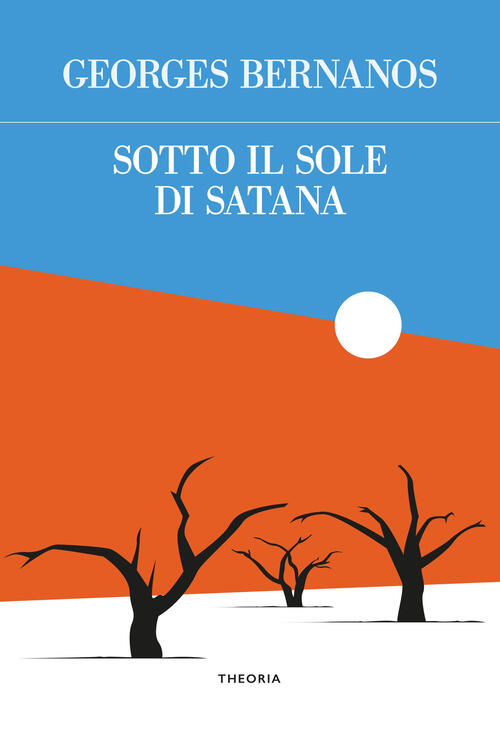 Sotto Il Sole Di Satana Georges Bernanos Edizioni Theoria 2023