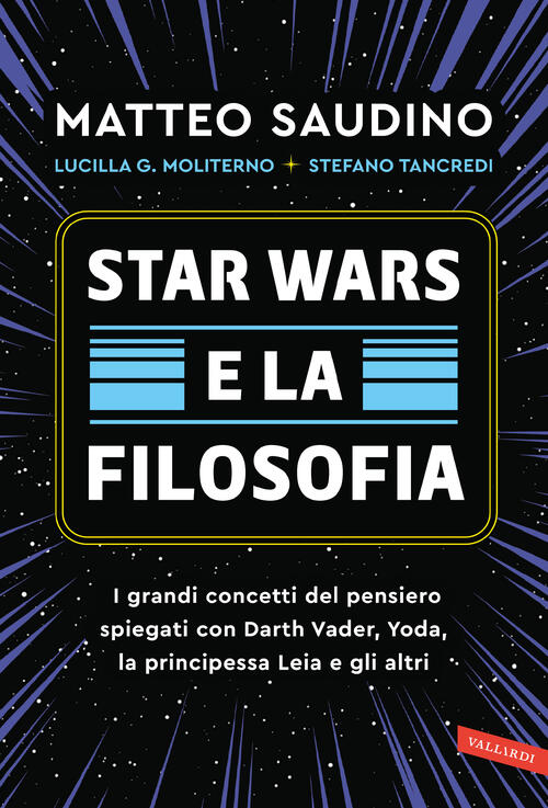 Star Wars E La Filosofia. I Grandi Concetti Del Pensiero Spiegati Con Darth Va