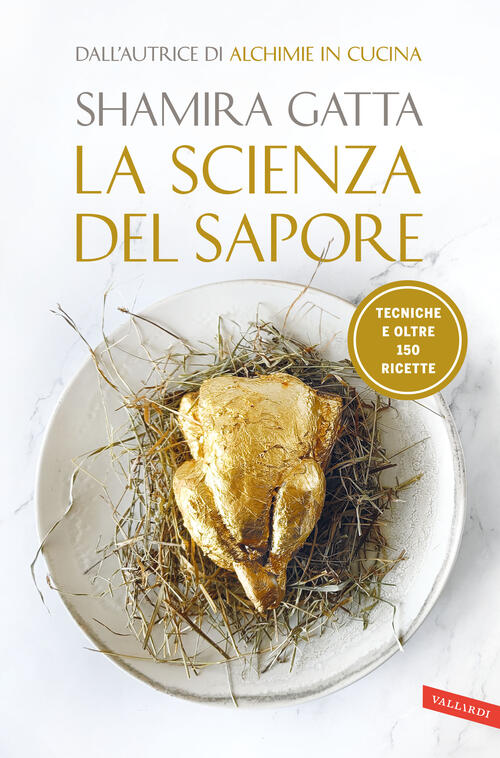 La Scienza Del Sapore. Tecniche E Oltre 150 Ricette Shamira Gatta Vallardi A.