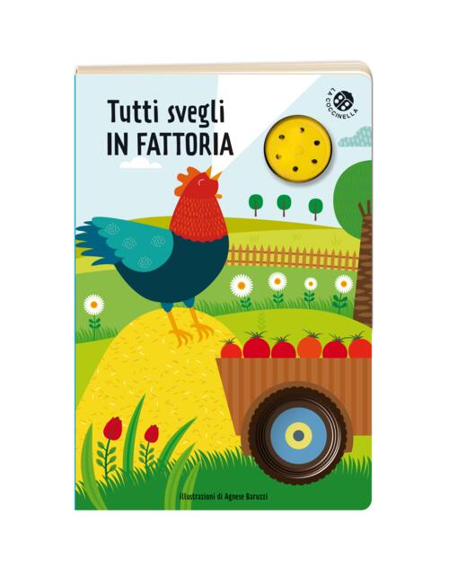 Tutti Svegli In Fattoria. Libro Sonoro. Ediz. Illustrata Agnese Baruzzi La Coc