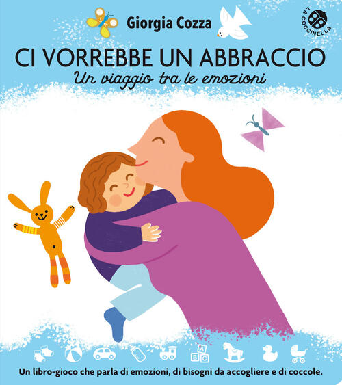 Ci Vorrebbe Un Abbraccio. Un Viaggio Tra Le Emozioni. Ediz. Illustrata Giorgia