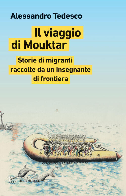 Il Viaggio Di Mouktar. Storie Di Migranti Raccolte Da Un Insegnante Di Frontie