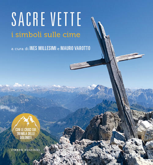 Sacre Vette. I Simboli Sulle Cime Ines Millesimi, Mauro Varotto Cierre Edizion
