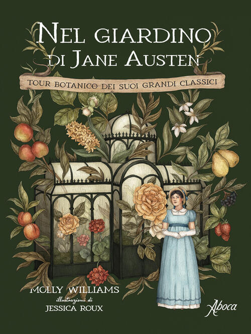 Nel Giardino Di Jane Austen. Tour Botanico Dei Suoi Grandi Classici Molly Will