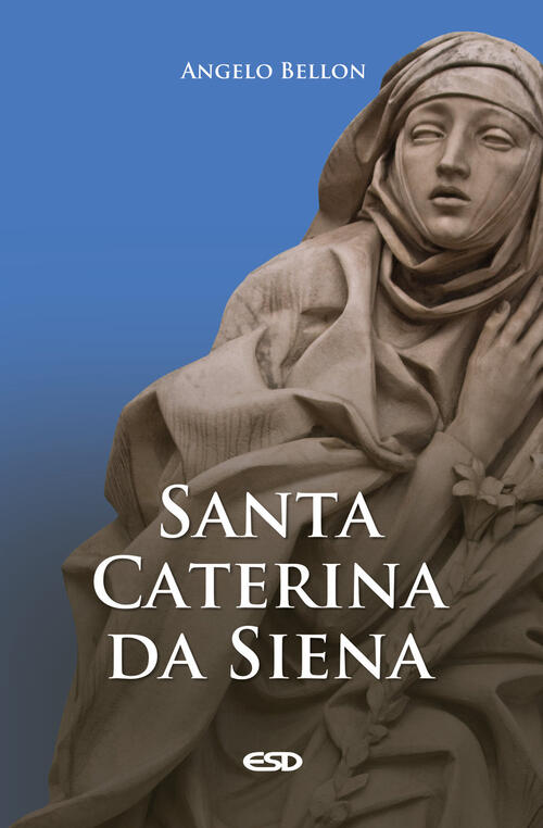 Santa Caterina Da Siena Angelo Bellon Esd-Edizioni Studio Domenicano 2025