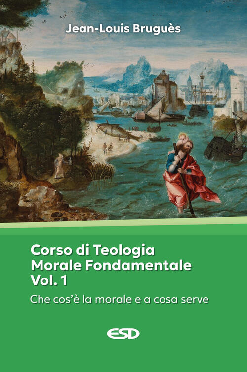 Corso Di Teologia Morale Fondamentale. Vol. 1: Che Cos'e La Morale E A Che Cos