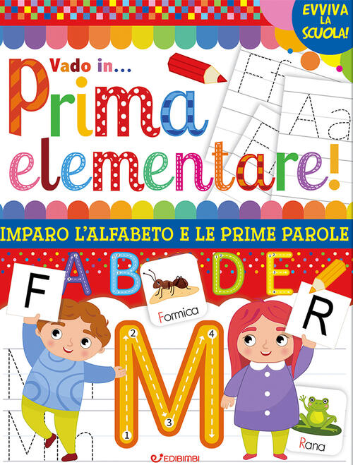 Vado In... Prima Elementare! Imparo L'alfabeto E Le Prime Parole Edibimbi 2024