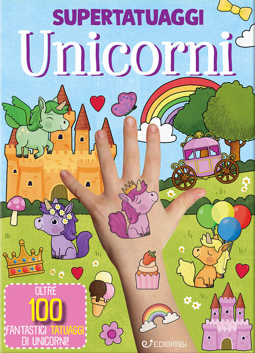 Unicorni. Super Tatuaggi Edibimbi 2025