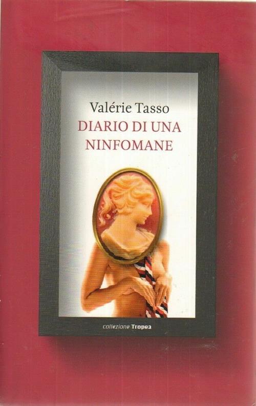 Diario Di Una Ninfomane Valerie Tasso Marco Tropea Editore 2011