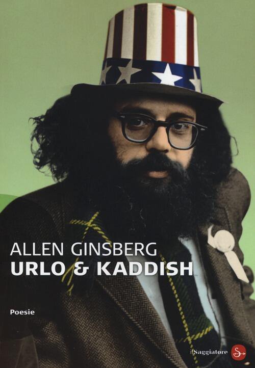 Urlo & Kaddish Allen Ginsberg Il Saggiatore 2013