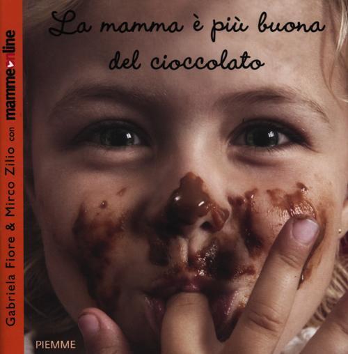 La Mamma E Piu Buona Del Cioccolato Gabriela Fiore Piemme 2012