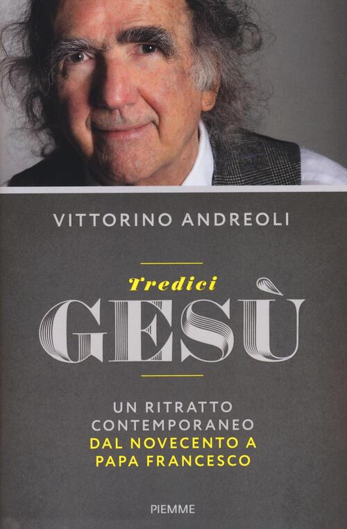 Tredici Gesu. Un Ritratto Contemporaneo Dal Novecento A Papa Francesco