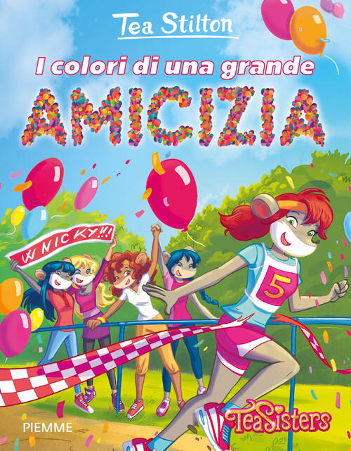 I Colori Di Una Grande Amicizia. Ediz. A Colori Tea Stilton Piemme 2020