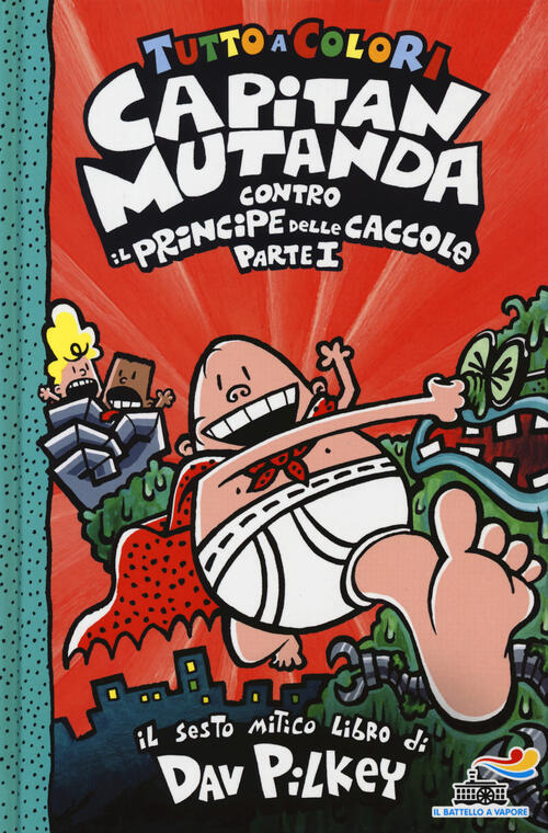 Capitan Mutanda Contro Il Principe Delle Caccole. Vol. 1 Dav Pilkey Piemme 201