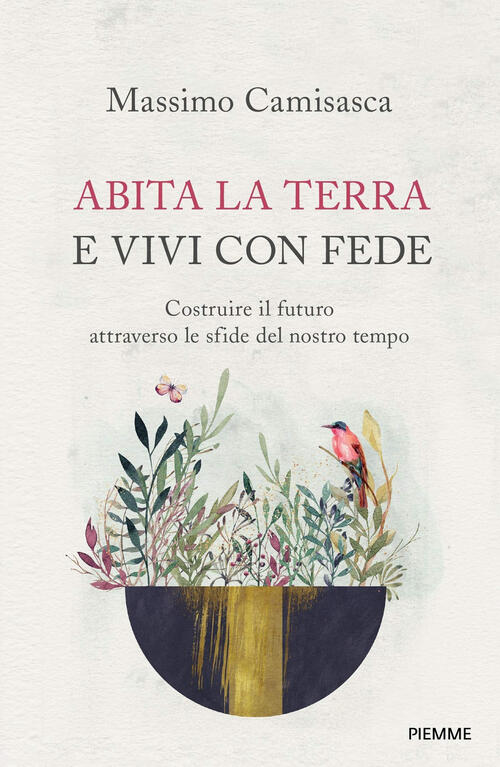 Abita La Terra E Vivi Con Fede. Costruire Il Futuro Attraverso Le Sfide Del No