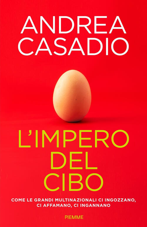 L'impero Del Cibo. Come Le Grandi Multinazionali Ci Ingozzano, Ci Affamano, Ci