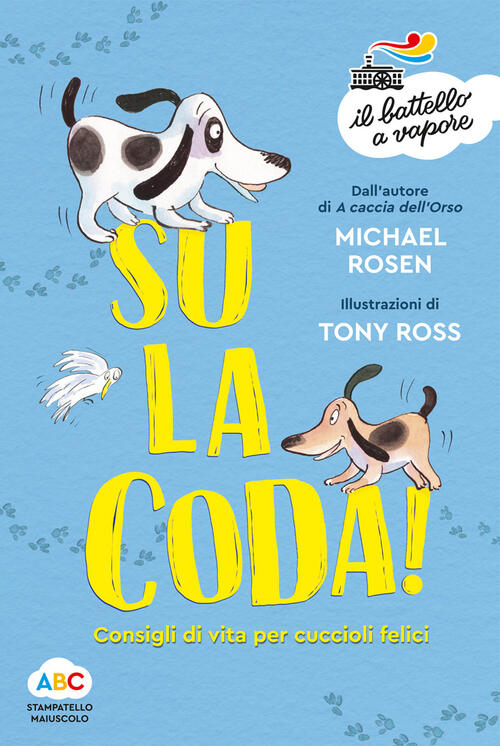 Su La Coda! Consigli Di Vita Per Cuccioli Felici. Ediz. Illustrata