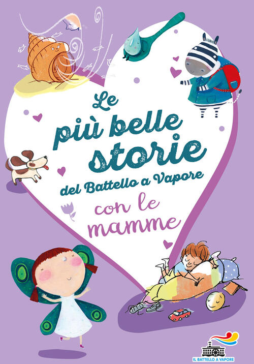 Le Piu Belle Storie Del Battello A Vapore Con Le Mamme. Ediz. A Colori Anna La