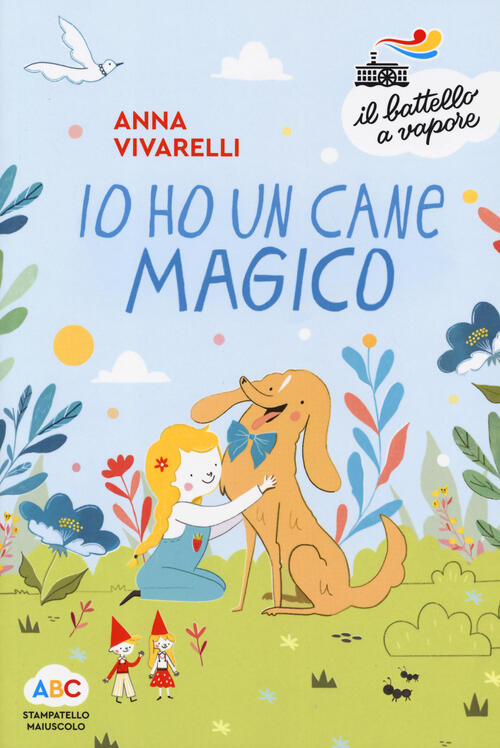 Io Ho Un Cane Magico. Ediz. A Colori Anna Vivarelli Piemme 2019