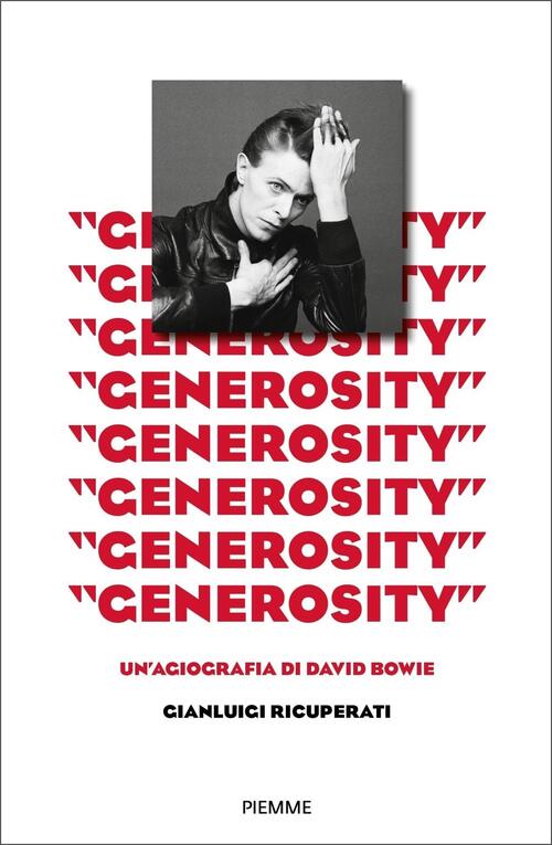 Generosity. Un'agiografia Di David Bowie Gianluigi Ricuperati Piemme 2021