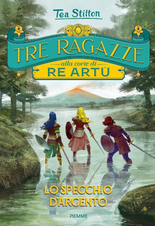 Lo Specchio D'argento. Tre Ragazze Alla Corte Di Re Artu Tea Stilton Piemme 20