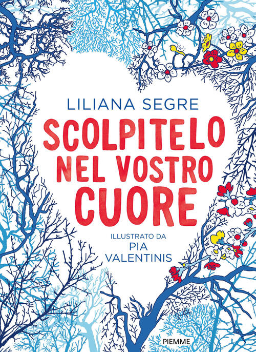 Scolpitelo Nel Vostro Cuore. Ediz. A Colori Liliana Segre Piemme 2021