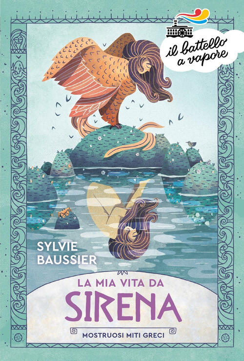 La Mia Vita Da Sirena. Mostruosi Miti Greci Sylvie Baussier Piemme 2022