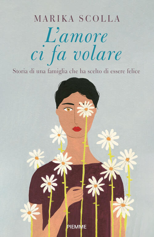 L' Amore Ci Fa Volare. Storia Di Una Famiglia Che Ha Scelto Di Essere Felice M