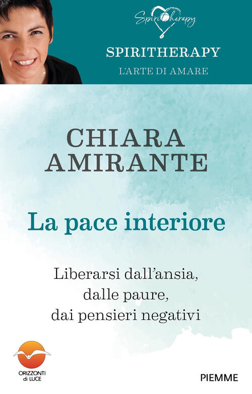 La Pace Interiore. Liberarsi Da Ansia, Dalle Paure, Dai Pensieri Negativi Chia