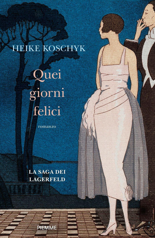 Quei Giorni Felici. La Saga Dei Lagerfeld Heike Koschyk Piemme 2023
