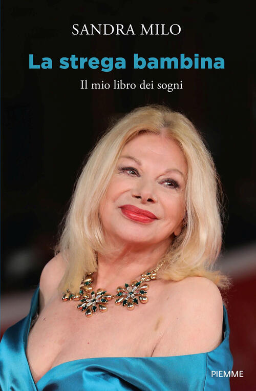 La Strega Bambina. Il Mio Libro Dei Sogni Sandra Milo Piemme 2024