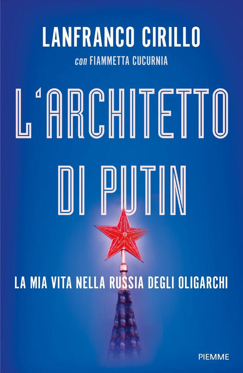 L'architetto Di Putin. La Mia Vita Nella Russia Degli Oligarchi