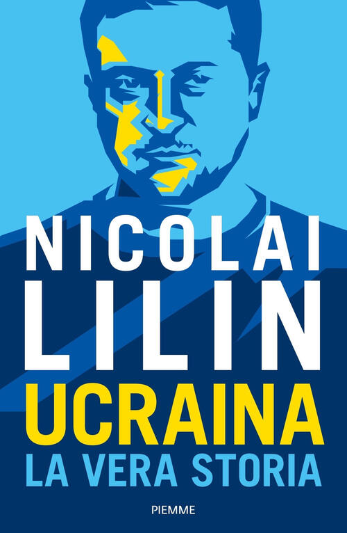 Ucraina. La Vera Storia Nicolai Lilin Piemme 2022