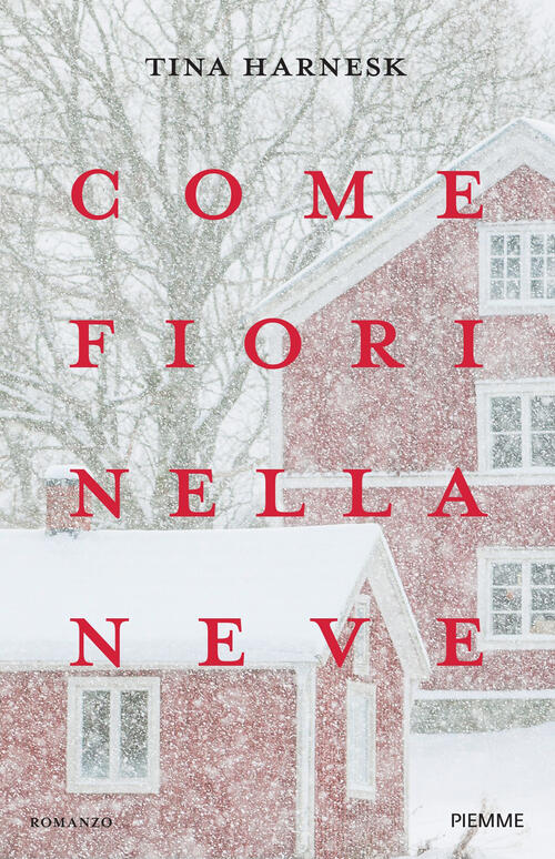 Come Fiori Nella Neve Tina Harnesk Piemme 2025