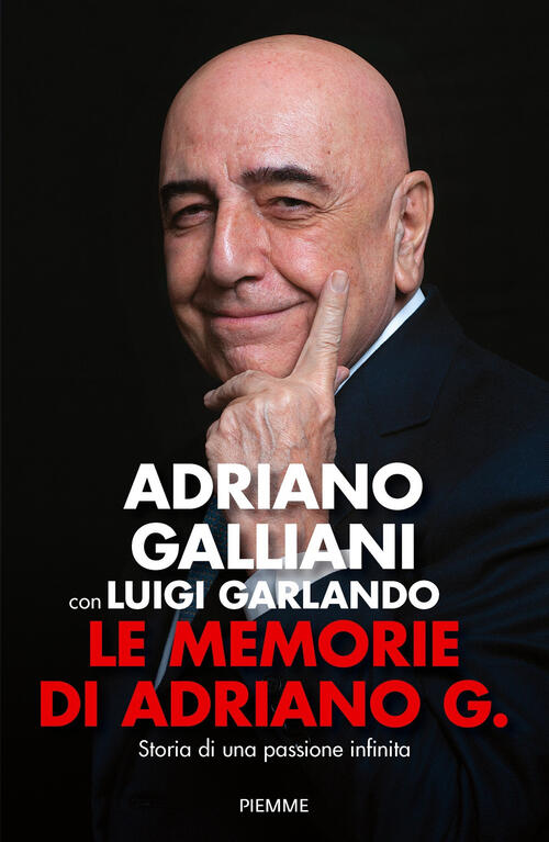 Le Memorie Di Adriano G. Storia Di Una Passione Infinita Adriano Galliani Piem