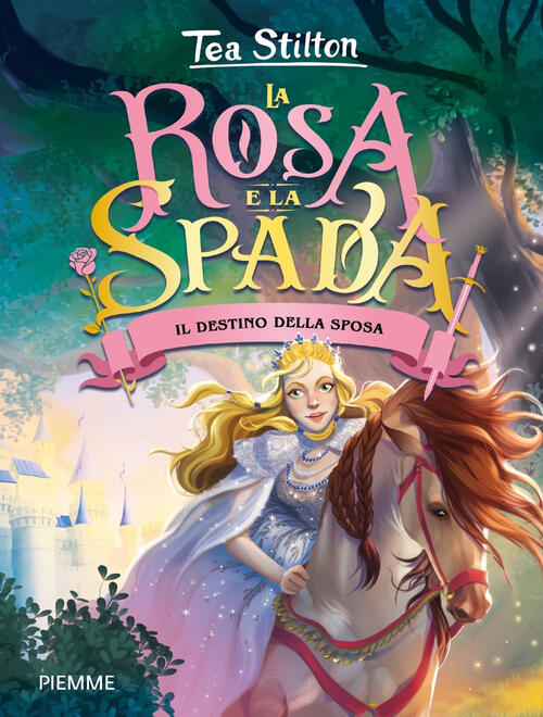 Il Destino Della Sposa. La Rosa E La Spada Tea Stilton Piemme 2024